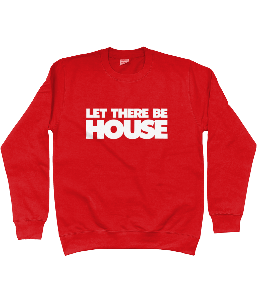 Sweatshirt Let There Be House